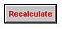 Recalculate button